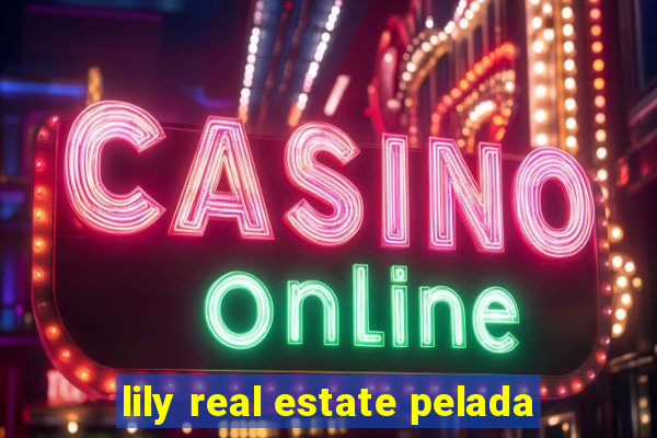 lily real estate pelada